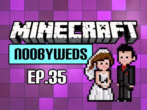 Minecraft Ep 35 – Noobyweds