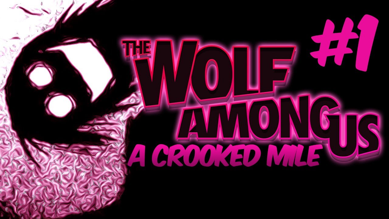 A CROOKED MILE – The Wolf Among Us – Part 1 – Episode 3
