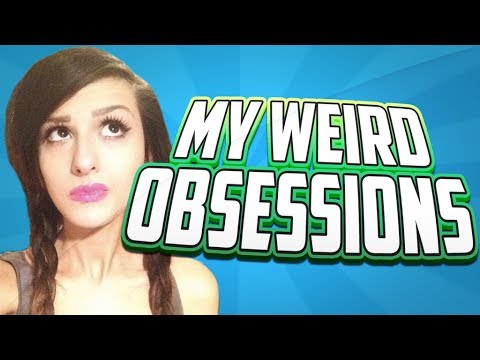 My Weird Obsessions!