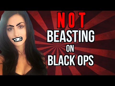 NOT Beasting On Black Ops 2!