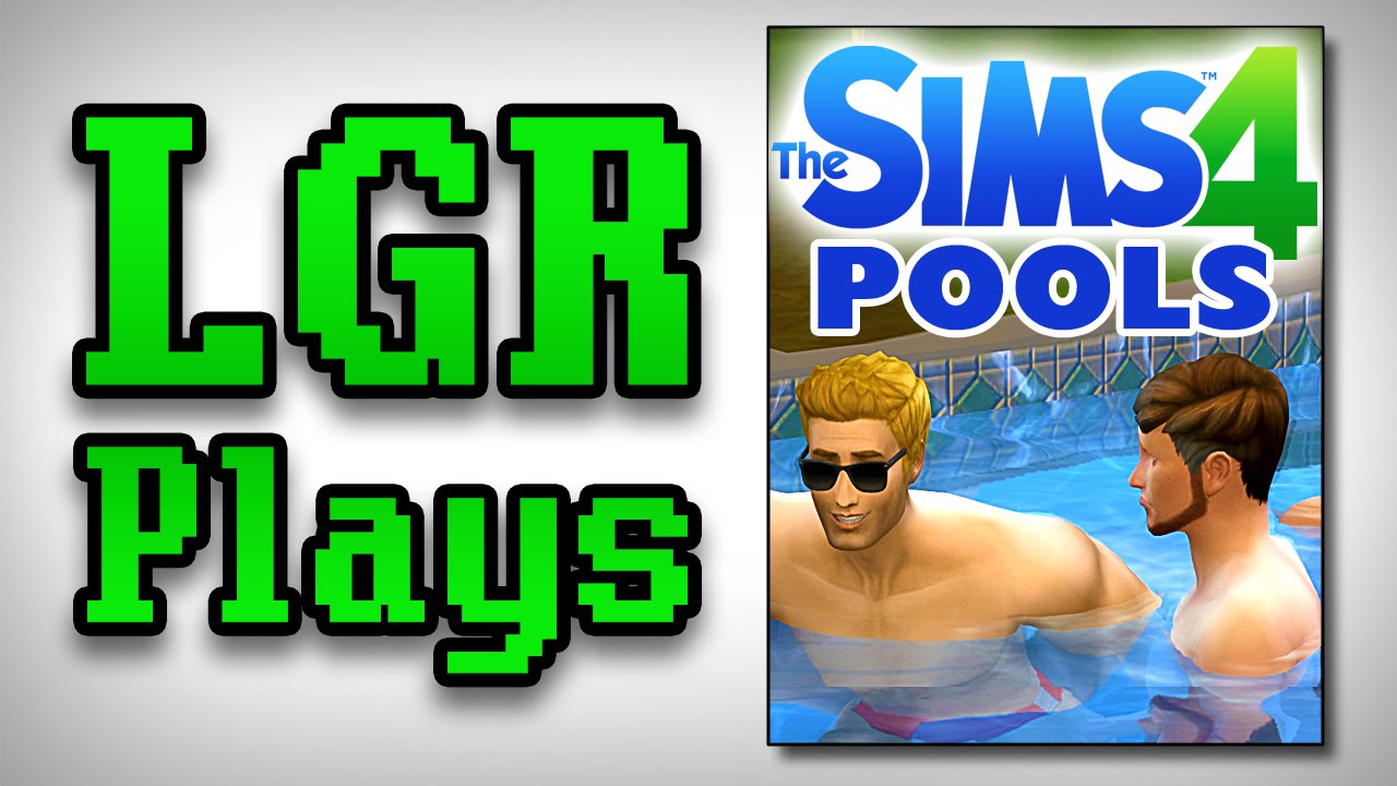 LGR Plays – The Sims 4 [Pool Party]