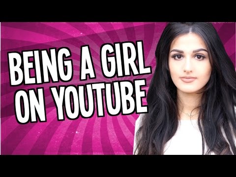 Being A Girl On YouTube