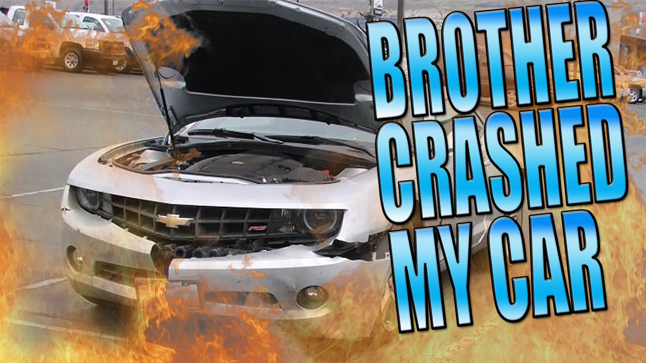 Brother Crashed My Car