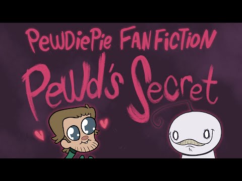 PewDiePie Fanfiction Animated: Pewd’s Secret