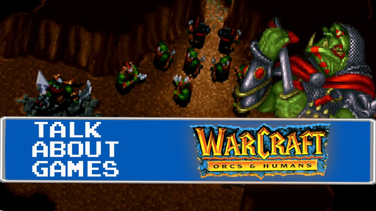 Warcraft: Orcs & Humans (PC) Mike & Ryan – Talk About Games