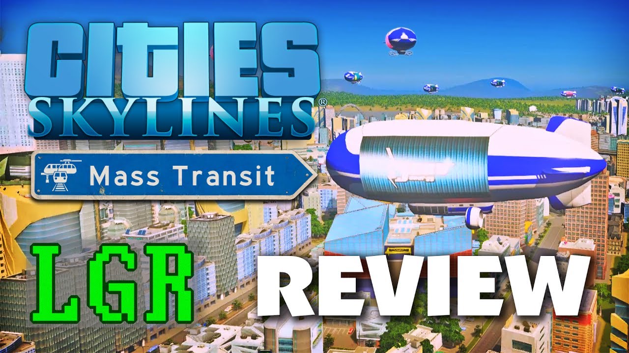 LGR – Cities: Skylines Mass Transit Review