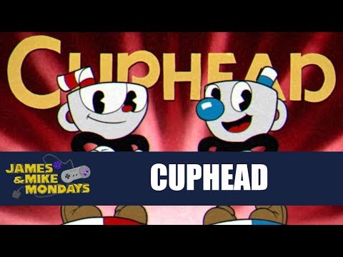 Cuphead – James & Mike Mondays