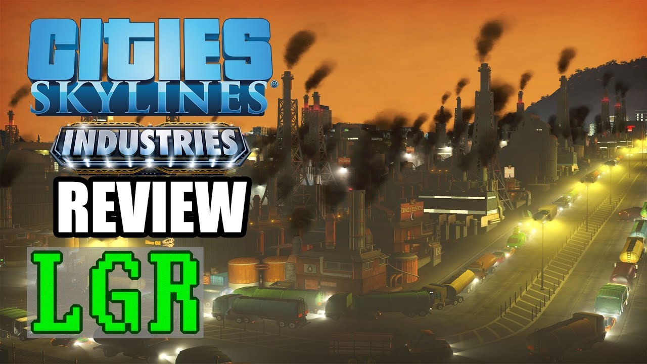 LGR – Cities: Skylines Industries Review