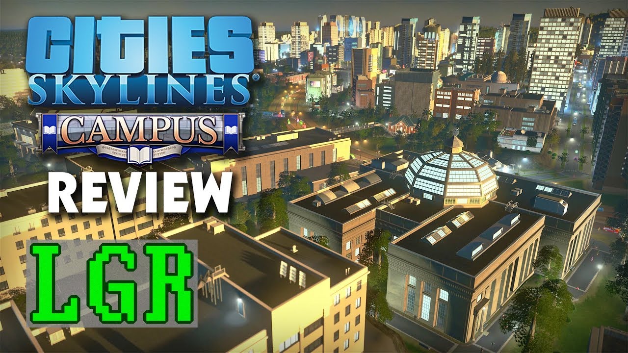 LGR – Cities: Skylines Campus Review