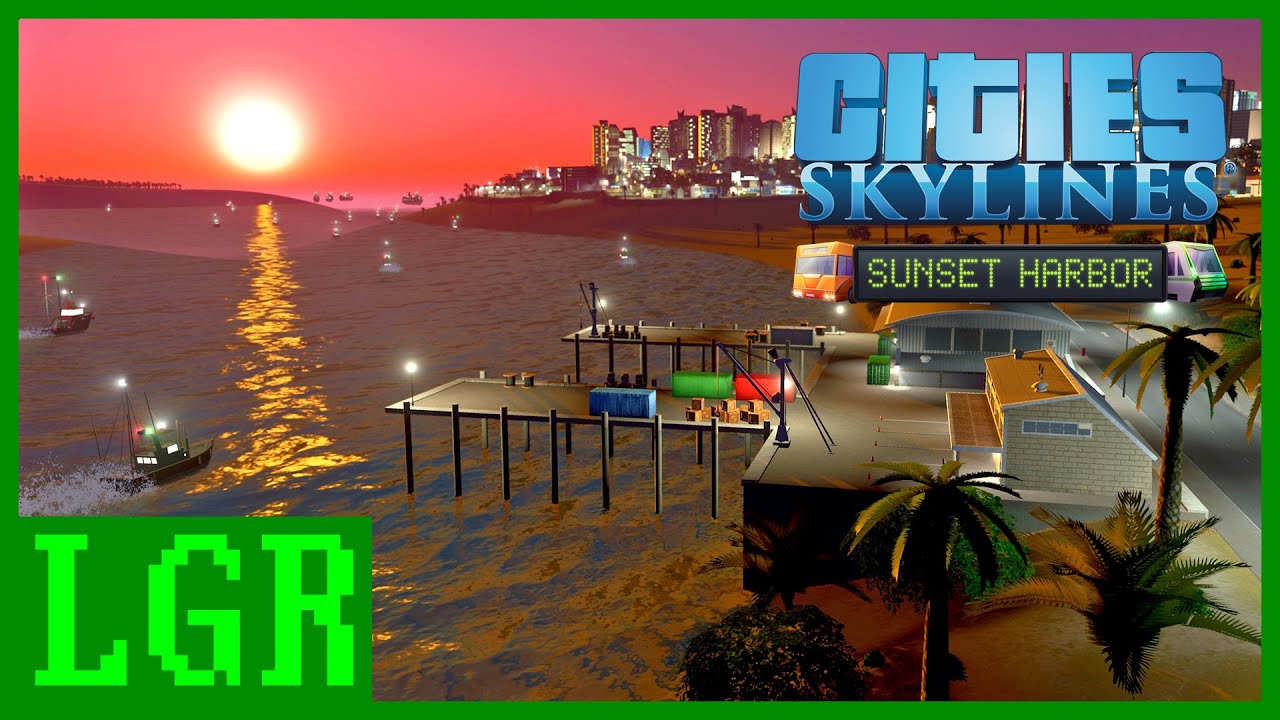 LGR – Cities: Skylines Sunset Harbor Review