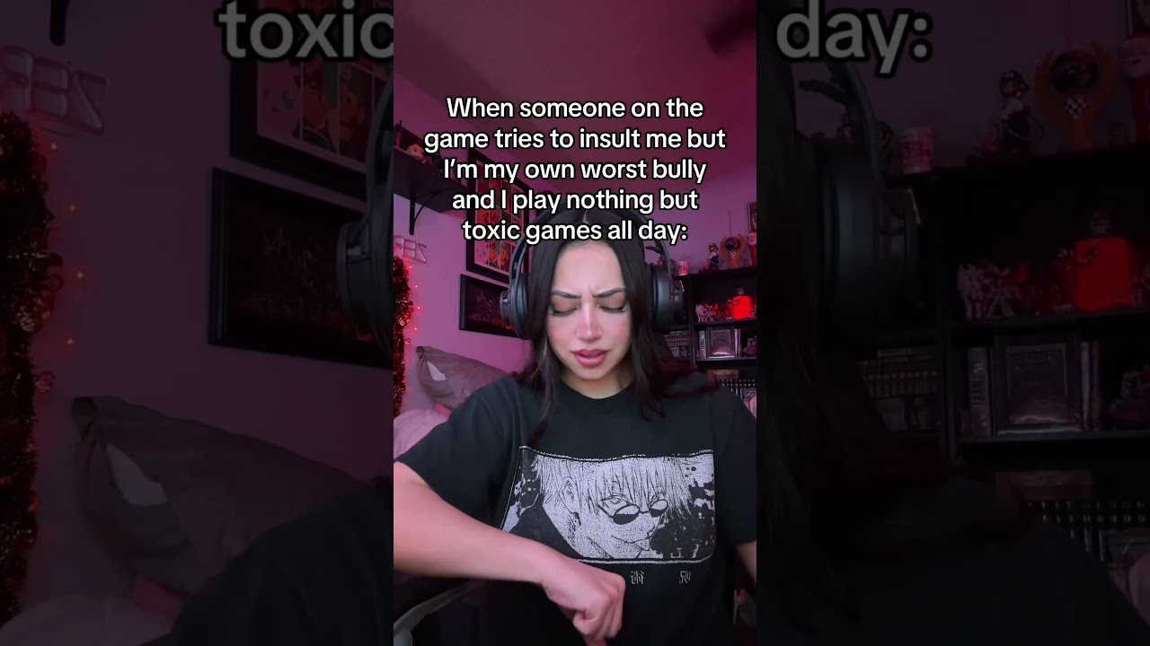 When You’re a Gamer That Plays Toxic Games