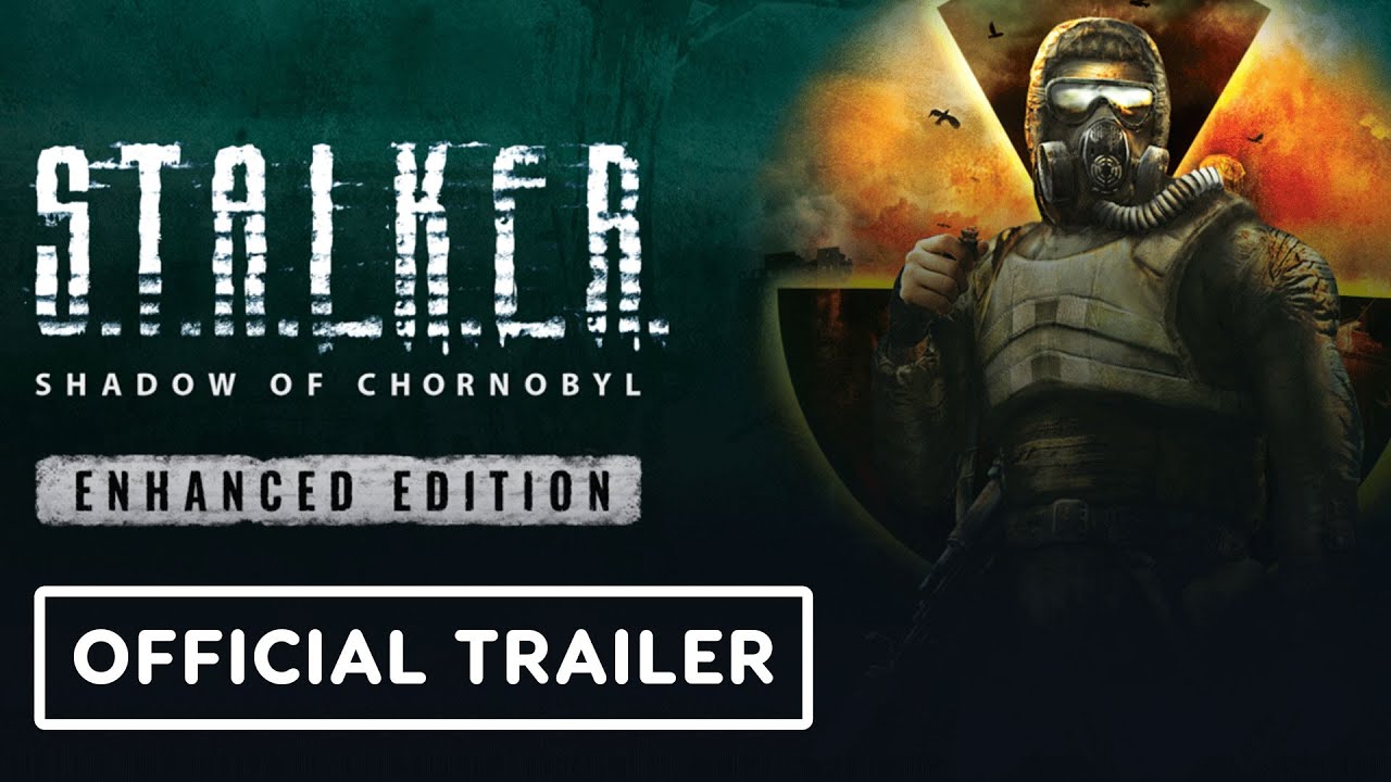 Stalker: Shadow of Chornobyl – Official Enhanced Edition Trailer