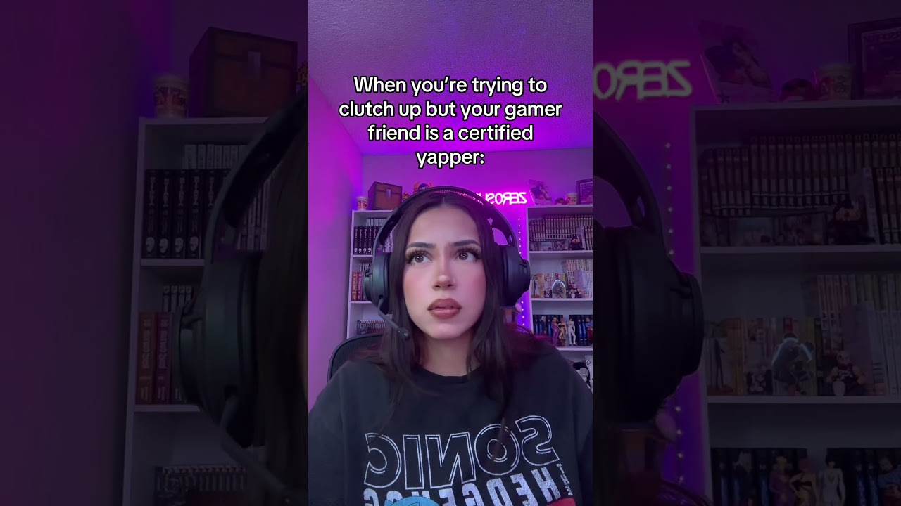 POV: Your Gamer Friend is a Yapper