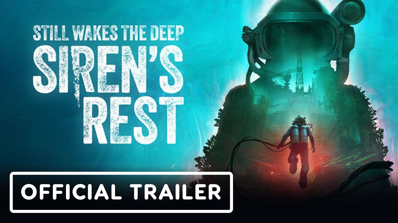 Still Wakes the Deep: Siren’s Rest – Official Launch Trailer
