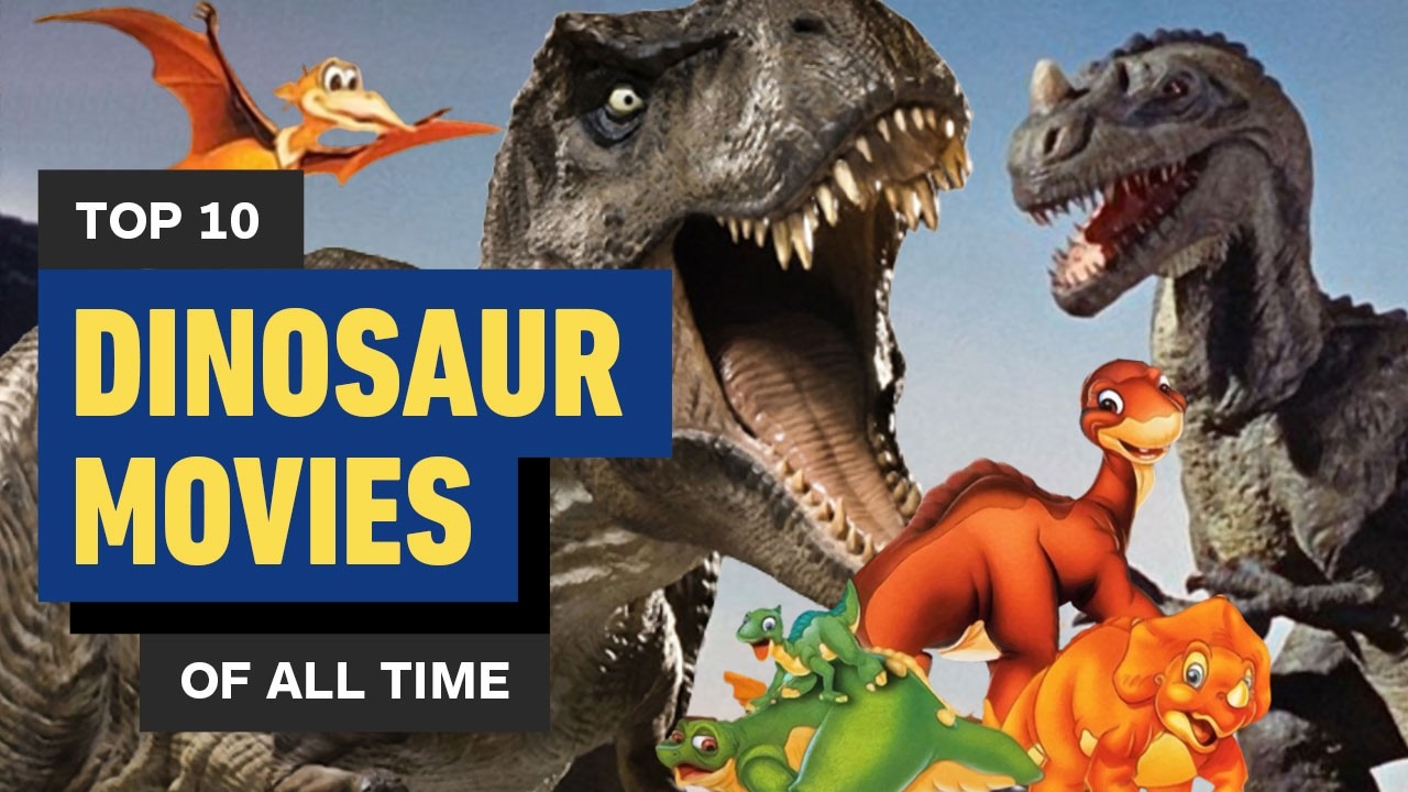 The 10 Best Dinosaur Movies of All Time