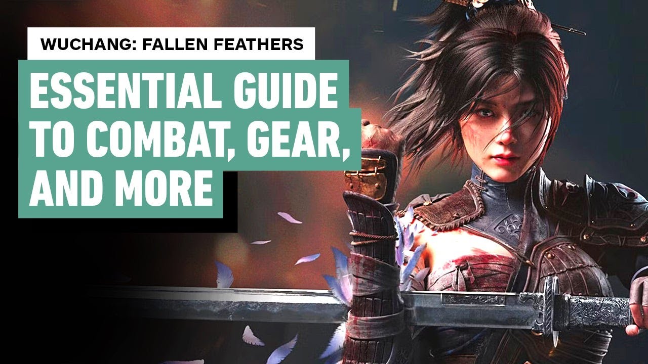 Wuchang: Fallen Feathers – Essential Guide to Combat, Gear, and More