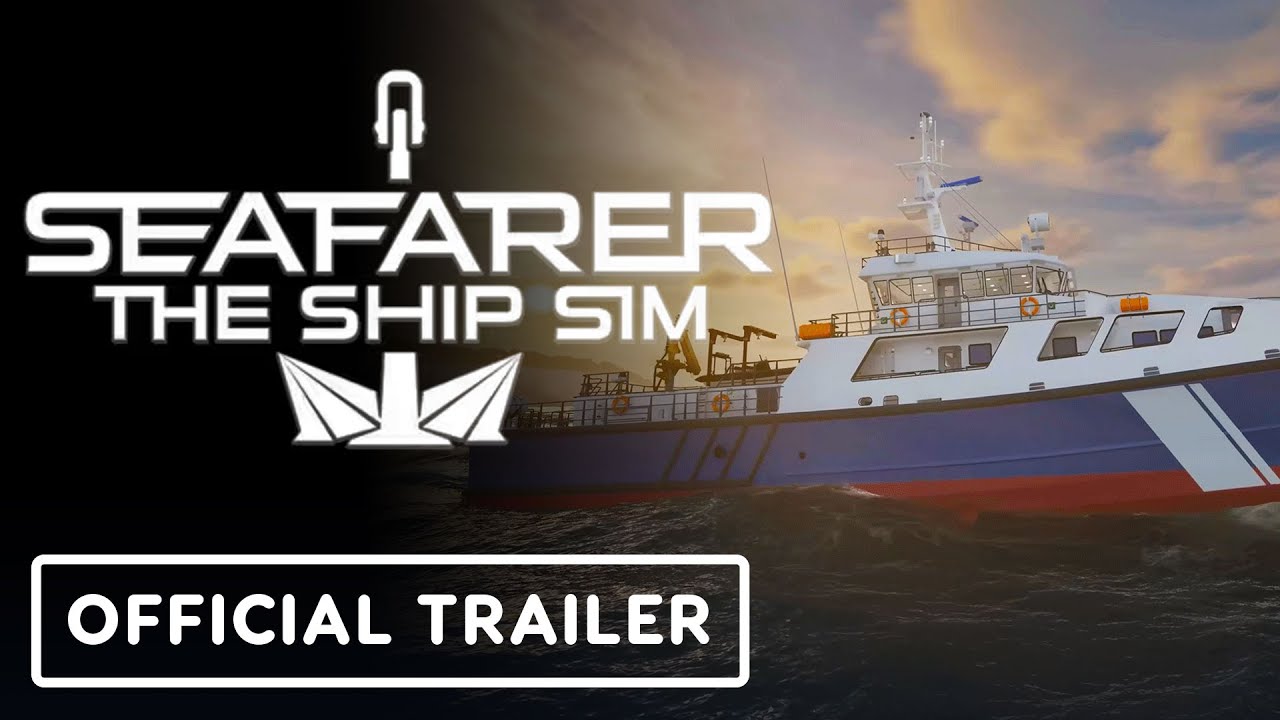 Seafarer: The Ship Sim – Official Early Access Launch Trailer