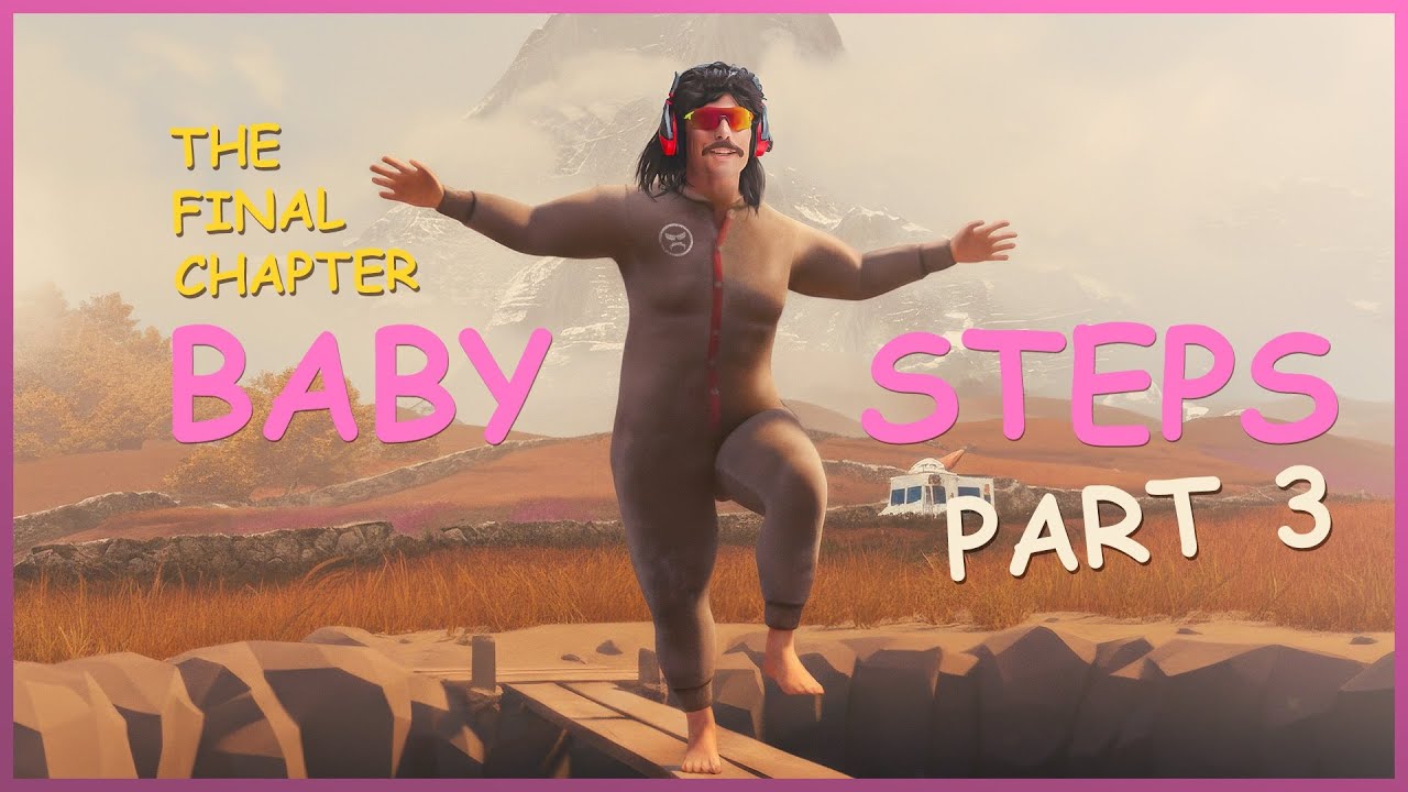 DR DISRESPECT – BABY STEPS – THE VERY VERY LAST CHAPTER