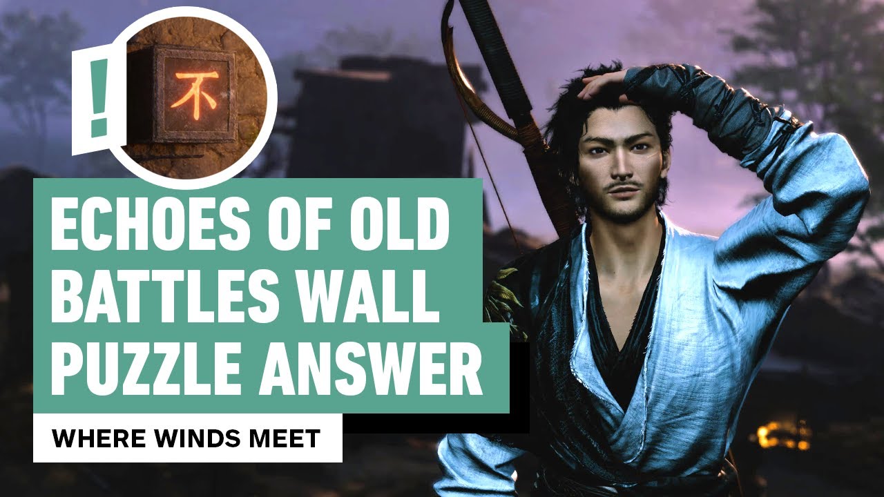 Where Winds Meet: Echoes of Old Battles Quest Guide | How To Solve the Puzzle on the Wall