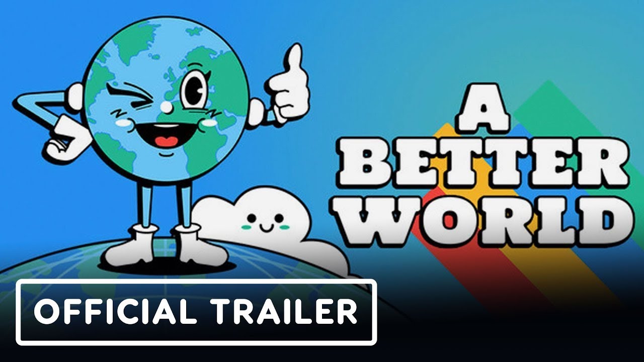 A Better World – Official Launch Trailer