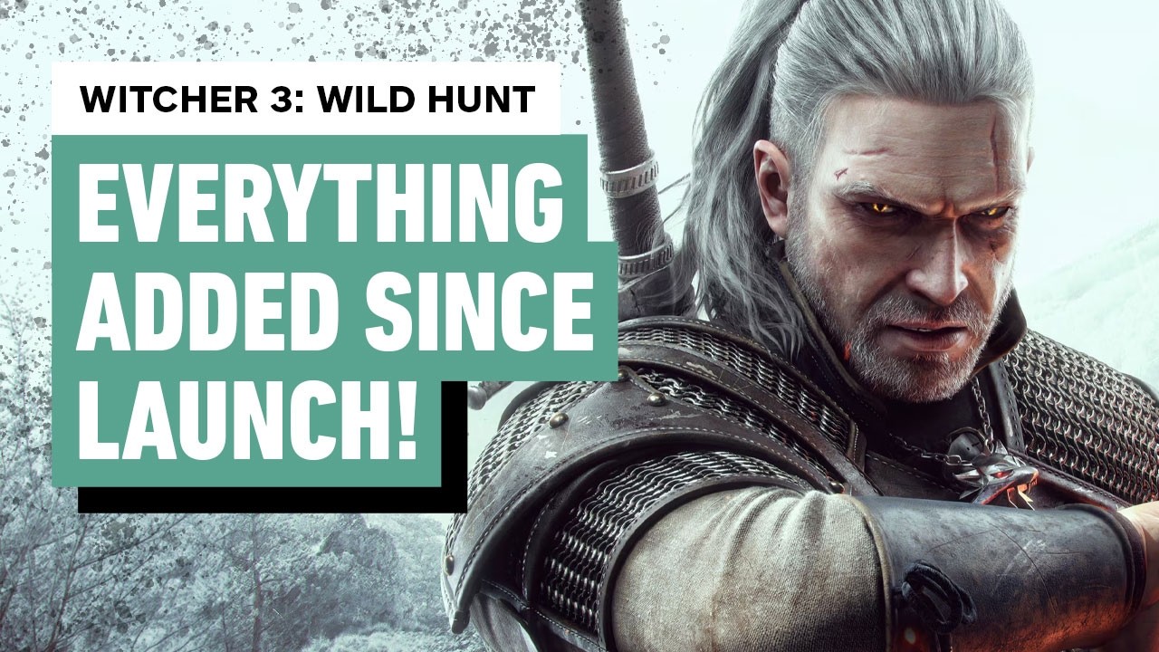 The Witcher 3: Wild Hunt – Everything Added Since Launch